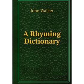 

Книга A Rhyming Dictionary. John Walker