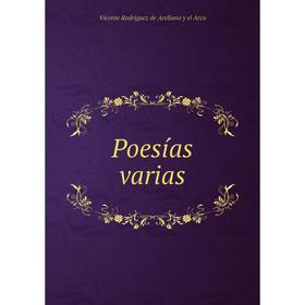 

Книга Poesías varias. Vicente Rodriguez de Arellano y el Arco