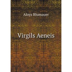 

Книга Virgils Aeneis. Aloys Blumauer