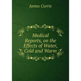 

Книга Medical Reports, on the Effects of Water, Cold and Warm