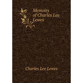 

Книга Memoirs of Charles Lee Lewes