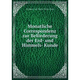 

Книга Monatliche Correspondenz zur Beförderung der Erd- und Himmels- Kunde