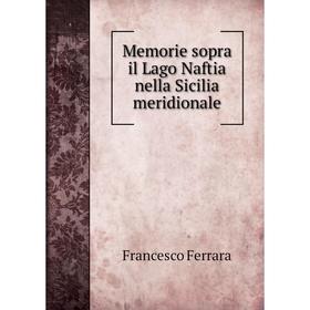 

Книга Memorie sopra il Lago Naftia nella Sicilia meridionale