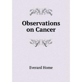 

Книга Observations on Cancer