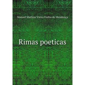 

Книга Rimas poeticas. Manoel Mathias Vieira Fialho de Mendonça