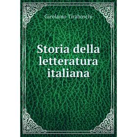 

Книга Storia della letteratura italiana. Girolamo Tiraboschi