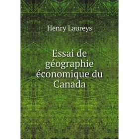 

Книга Essai de géographie économique du Canada. Henry Laureys