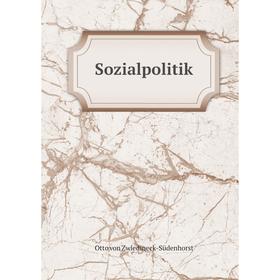 

Книга Sozialpolitik. Otto von Zwiedineck-Südenhorst
