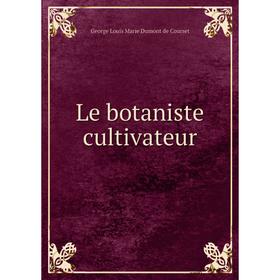 

Книга Le botaniste cultivateur