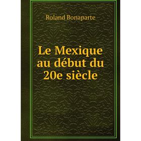 

Книга Le Mexique au début du 20e siècle