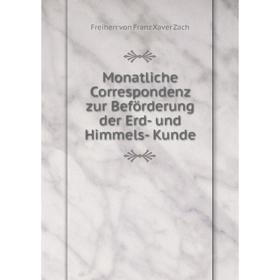 

Книга Monatliche Correspondenz zur Beförderung der Erd- und Himmels- Kunde