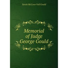 

Книга Memoria l of Judge George Gould