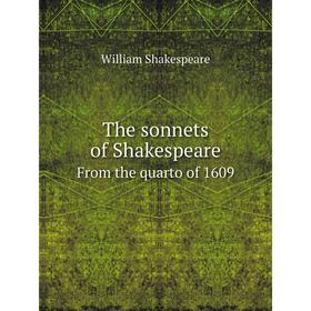 

Книга The sonnets of ShakespeareFrom the quarto of 1609. William Shakespeare