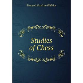 

Книга Studies of Chess. François Danican Philidor