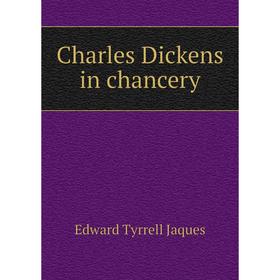 

Книга Charles Dickens in chancery. Edward Tyrrell Jaques