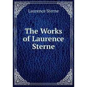 

Книга The Works of Laurence Sterne. Sterne Laurence