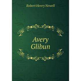 

Книга Avery Glibun. Robert Henry Newell