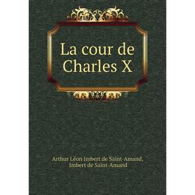 

Книга La cour de Charles X