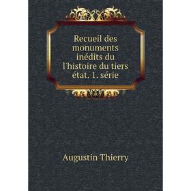 

Книга Recueil des monuments inédits du l'histoire du tiers état. 1. série. Augustin Thierry