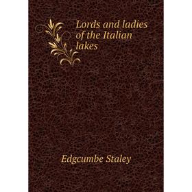 

Книга Lords and ladies of the Italian lakes