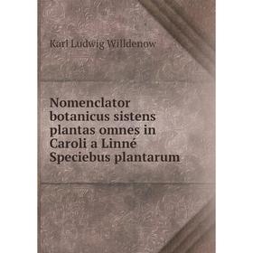 

Книга Nomenclator botanicus sistens plantas omnes in Caroli a Linné Speciebus plantarum