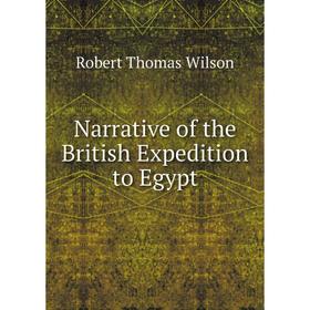 

Книга Narrative of the British Expedition to Egypt