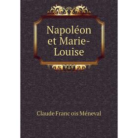 

Книга Napoléon et Marie-Louise