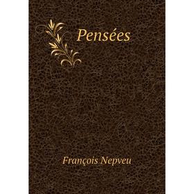 

Книга Pensées. François Nepveu