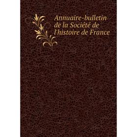 

Книга Annuaire-bulletin de la Société de l'histoire de France