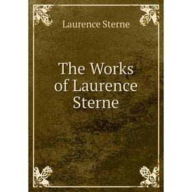 

Книга The Works of Laurence Sterne. Sterne Laurence