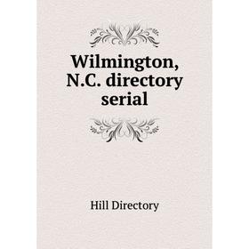 

Книга Wilmington, N. C. directory serial. Hill Directory