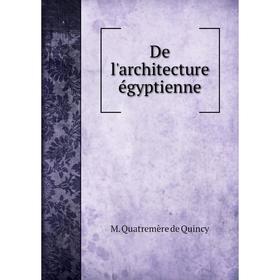 

Книга De l'architecture égyptienne. M. Quatremère de Quincy