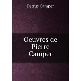 

Книга Oeuvres de Pierre Camper