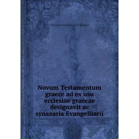 

Книга Novum Testamentum graece ad ex usu ecclesiae graecae designavit ac synaxaria Evangelliarii