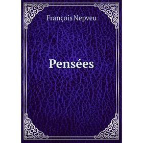 

Книга Pensées. François Nepveu