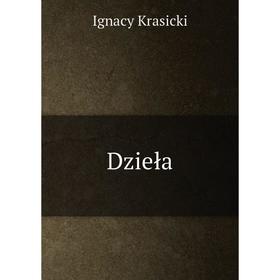 

Книга Dzieła. Ignacy Krasicki