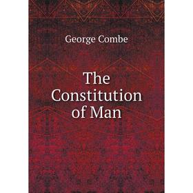 

Книга The Constitution of Man. George Combe