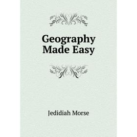 

Книга Geography Made Easy. Jedidiah Morse