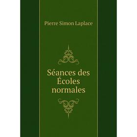 

Книга Séances des Écoles normales. Laplace Pierre Simon