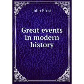 

Книга Great events in modern history. John Frost
