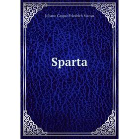 

Книга Sparta. Johann Caspar Friedrich Manso