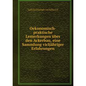

Книга Oekonomisch-praktische Lemerkungen über den Ackerbau, eine Sammlung vicljähriger Erfahrungen