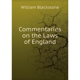 

Книга Commentaries on the Laws of England. William Blackstone