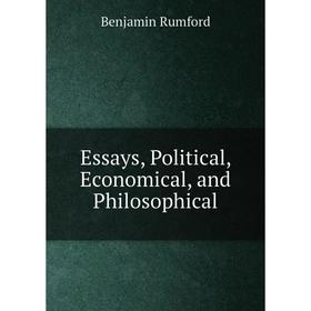 

Книга Essays, Political, Economical, and Philosophical. Benjamin Rumford