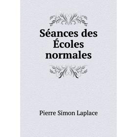 

Книга Séances des Écoles normales. Laplace Pierre Simon