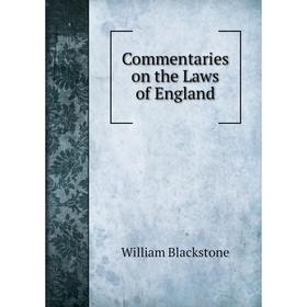 

Книга Commentaries on the Laws of England. William Blackstone
