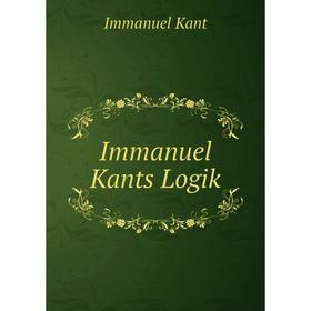 

Книга Immanuel Kants Logik. Immanuel Kant
