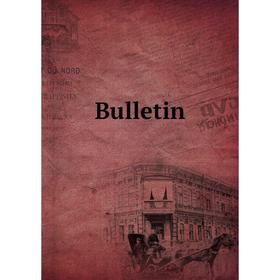 

Книга Bulletin