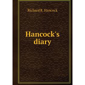 

Книга Hancock's diary. Richard R. Hancock
