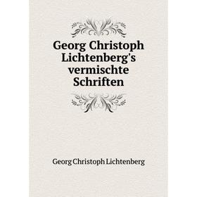 

Книга Georg Christoph Lichtenberg's vermischte Schriften. Georg Christoph Lichtenberg